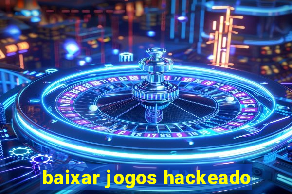 baixar jogos hackeado